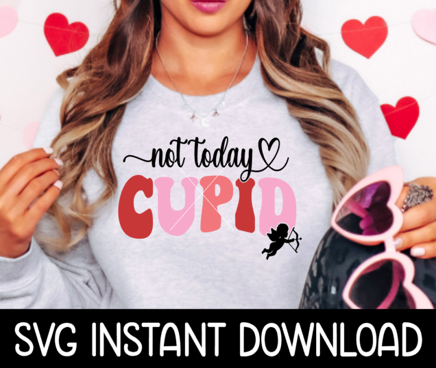 Not Today Cupid Valentine's Day SvG, Valentine's Day Wavy Letters SVG, Valentine's Day SVG, Instant Download, Cricut Cut Files, Silhouette Cut Files, Print