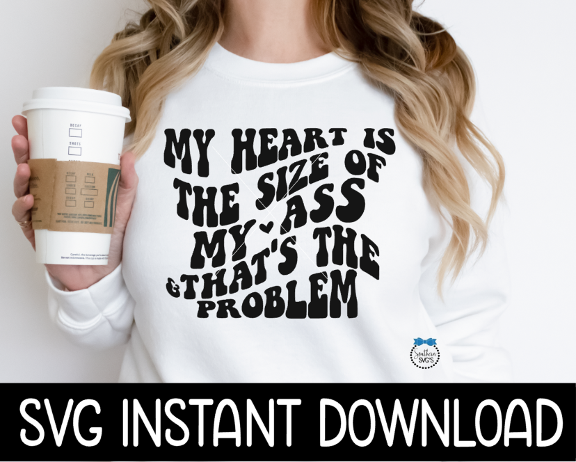 My Heart Is The Size Of My Ass Valentine SVG, Valentine's Day SvG, Valentine's Day SVG, Valentine's Day SVG, Instant Download, Cricut Cut Files, Silhouette Cut Files, Print
