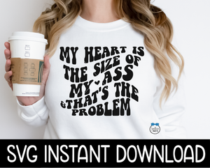 My Heart Is The Size Of My Ass Valentine SVG, Valentine's Day SvG, Valentine's Day SVG, Valentine's Day SVG, Instant Download, Cricut Cut Files, Silhouette Cut Files, Print