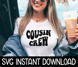 Cousin Crew SVG Files, Cousin Crew SVG, Cousin Crew Wavy Letters Tee SVG, Instant Download, Cricut Cut Files, Silhouette Cut File, Download, Print
