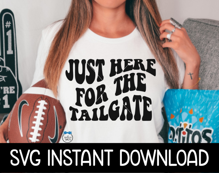 Jut Here For The Tailgate SVG Foottball Way Letter SvG, Football SVG, Instant Download, Cricut Cut Files, Silhouette Cut Files, Print