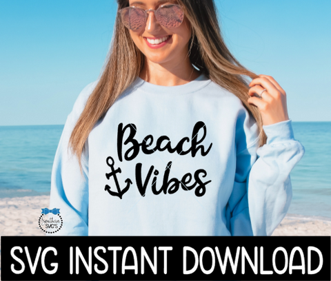 Beach Vibes SVG, Anchor Beach Summer SVG, SVG Files Instant Download, Cricut Cut Files, Silhouette Cut Files, Download, Print