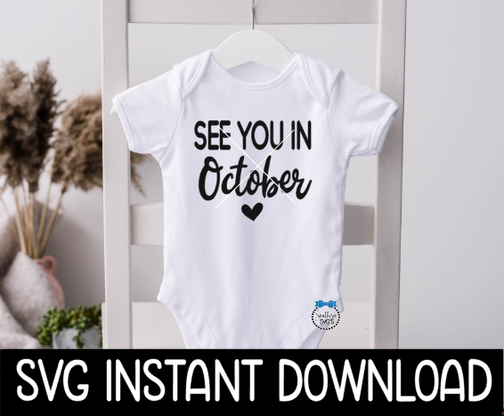 See You In October Baby Announcement Bodysuit SvG Files, Instant Download, Cricut Cut Files, Silhouette Cut Files, Download, Print