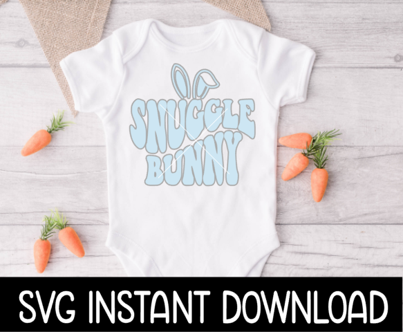Easter SVG, Baby Easter SvG, Easter Snuggle Bunny Baby Bodysuit SVG, Easter Tee, Instant Download, Cricut Cut Files, Silhouette Cut File, Print