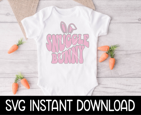 Easter SVG, Baby Easter SvG, Easter Snuggle Bunny Baby Bodysuit SVG, Easter Tee, Instant Download, Cricut Cut Files, Silhouette Cut File, Print
