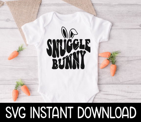 Easter SVG, Baby Easter SvG, Easter Snuggle Bunny Baby Bodysuit SVG, Easter Tee, Instant Download, Cricut Cut Files, Silhouette Cut File, Print