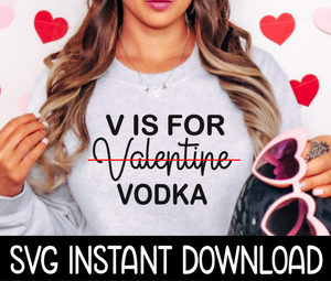 Valentine's Day SVG, V Is For Valentine Vodka SVG, Instant Download, Cricut Cut File, Silhouette Cut File, Print