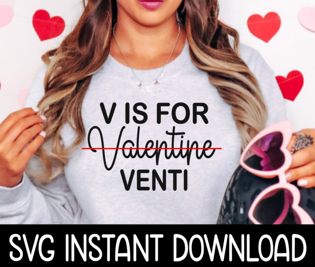 Valentine's Day SVG, V Is For Valentine Venti SVG, Instant Download, Cricut Cut File, Silhouette Cut File, Print