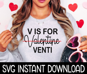 Valentine's Day SVG, V Is For Valentine Venti SVG, Instant Download, Cricut Cut File, Silhouette Cut File, Print