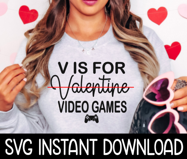Valentine's Day SVG, V Is For Valentine Video Games SVG, Instant Download, Cricut Cut File, Silhouette Cut File, Print