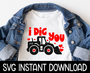 I Dig You Valentine's Day SVG, Kids Valentine's Day Tee Shirt SVG, Instant Download, Cricut Cut Files, Silhouette Cut Files, Print