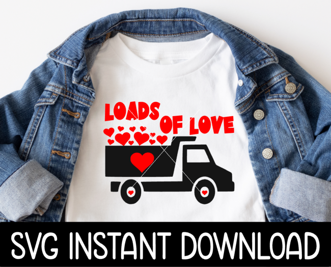 Loads Of Love Valentine's Day SVG, Kids Valentine's Day Tee Shirt SVG, Instant Download, Cricut Cut Files, Silhouette Cut Files, Print