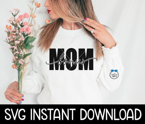 Bonus Mom SVG, Mothers Day SVG Files, Instant Download, Cricut Cut Files, Silhouette Cut Files, Download, Print