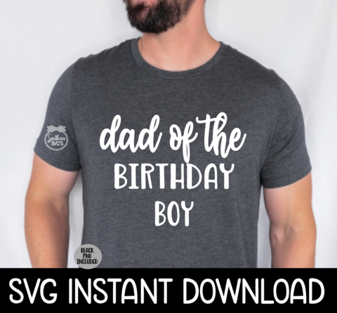 Dad Of The Birthday Girl SVG, Birthday Tee Shirt SVG Files, SVG Instant Download, Cricut Cut Files, Silhouette Cut Files, Download, Print