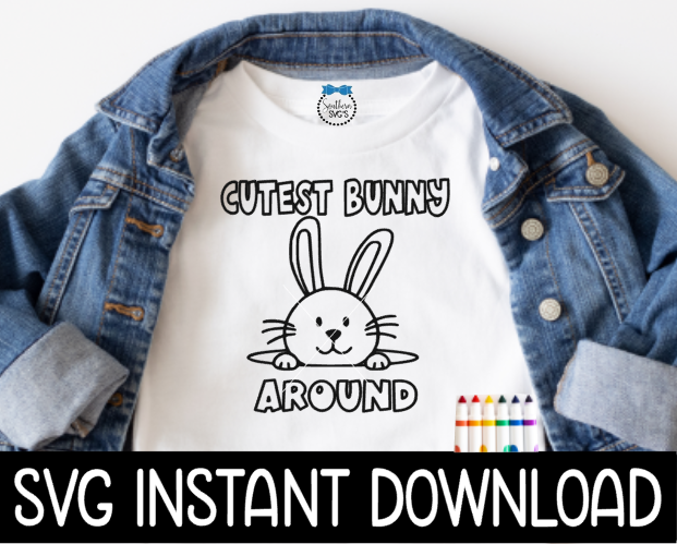 Coloring Shirt SVG, Easter Kids Color Me Shirt SVG, Cutest Bunny Around SVG Instant Download, Cricut Cut File, Silhouette Cut File