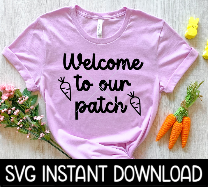 Welcome To Our Patch Easter SVG, Happy Easter SvG, Easter Pillow SVG, Easter Tee, Instant Download, Cricut Cut Files, Silhouette Cut File, Print