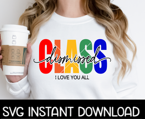 Class Dismissed Teacher SVG, Class Dismissed Teacher Summer Break SVG Files, Instant Download, Cricut Cut Files, Silhouette Cut File
