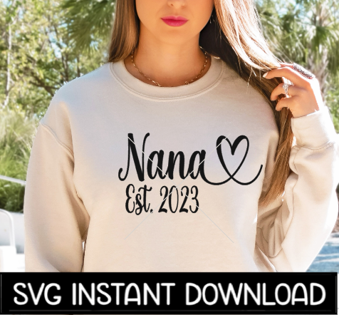 Nana Est 2023 SVG, Nana Est 2023 Mother's Day SVG, Instant Download, Cricut Cut Files, Silhouette Cut Files, Print