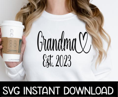 Grandma Est 2023 SVG, Grandma Est 2023 Mother's Day SVG, Instant Download, Cricut Cut Files, Silhouette Cut Files, Print