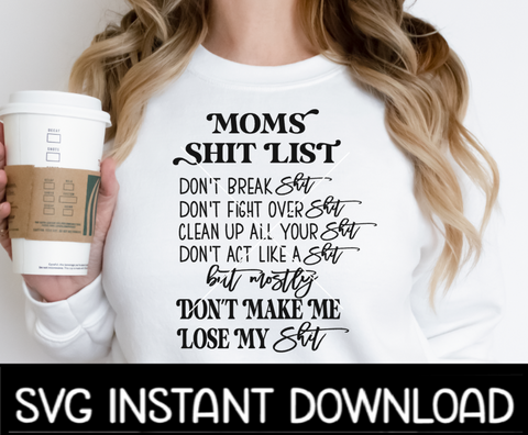 Moms Shit List SVG, Moms Shit List Mother's Day SVG, Instant Download, Cricut Cut Files, Silhouette Cut Files, Print