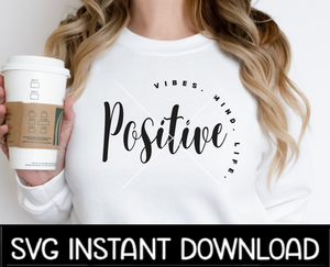 Positive Mind Positive Vibe Positive Life SVG Instant Download, Cricut Cut Files, Silhouette Cut Files, Print