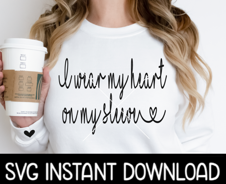 I Wear My Heart On My Sleeve SVG File, Mama PNG, Mother's Day SVG, SvG Instant Download, Cricut Cut File, Silhouette Cut File, Download