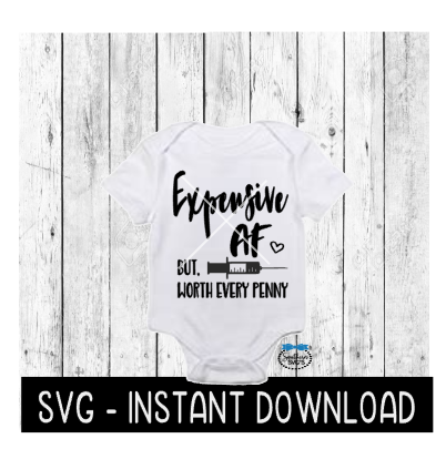 Expensive AF SVG, IVF Baby Announcement Bodysuit SVG Files, Instant Download, Cricut Cut Files, Silhouette Cut Files, Download, Print