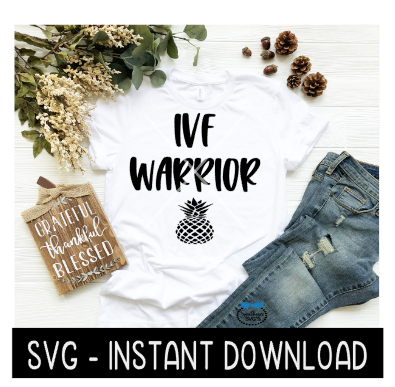 IVF Warrior SVG, IVF Tee Shirt SvG Files, In Vitro Fertilization Instant Download, Cricut Cut Files, Silhouette Cut Files, Download, Print