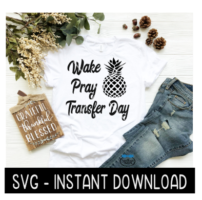 IVF Wake Pray SVG, IVF Tee Shirt SvG Files, In Vitro Fertilization Instant Download, Cricut Cut Files, Silhouette Cut Files, Download, Print