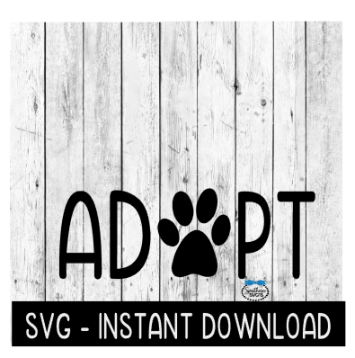 Adopt Dog Paw SVG, SVG Files, Instant Download, Cricut Cut Files, Silhouette Cut Files, Download, Print