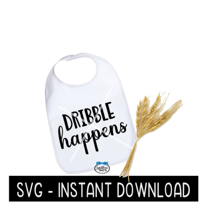 Baby Bib SVG, Dribble Happens Baby Bodysuit SVG Files, Baby Shower SvG Instant Download, Cricut Cut Files, Silhouette Cut Files, Download