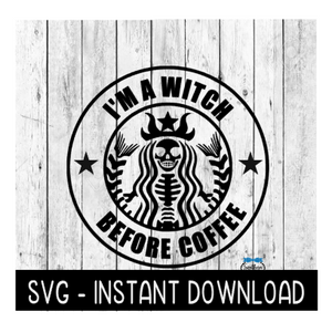 Starbucks Witch SVG, I'm A Witch Before Coffee Starbucks Cup SVG, Cold Brew Cup SVG Instant Download, Cricut Cut File, Silhouette Cut File