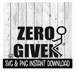 Zero FcKs Given Sarcastic Funny SVG, Wine Glass SvG, Funny SVG, Instant Download, Cricut Cut File, Silhouette Cut Files, Download, Print