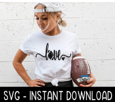 Love Football SVG Sweatshirt SVG Files, Tee Shirt SvG Instant Download, Cricut Cut Files, Silhouette Cut Files, Download, Print