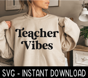 Teacher Vibes SVG, Fall Sweatshirt SVG Files, Tee Shirt SvG Instant Download, Cricut Cut Files, Silhouette Cut Files, Download, Print