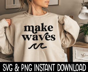 Make Waves SVG Fall Sweatshirt SVG Files, Tee Shirt SvG Instant Download, Cricut Cut Files, Silhouette Cut Files, Download, Print