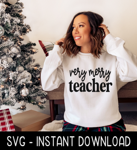 Very Merry Teacher SVG, Christmas T Shirt SVG, Sweatshirt SVG Instant Download, Cricut Cut File, Silhouette Cut File, Download Print