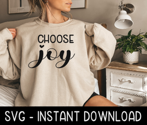 Choose Joy SVG, Sweatshirt SVG Files, Tee Shirt SvG Instant Download, Cricut Cut Files, Silhouette Cut Files, Download, Print