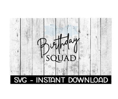 Birthday Squad SVG, SVG Files, Instant Download, Cricut Cut Files, Silhouette Cut Files, Download, Print