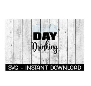 Day Drinking Wine SVG, SVG Files, Instant Download, Cricut Cut Files, Silhouette Cut Files, Download, Print