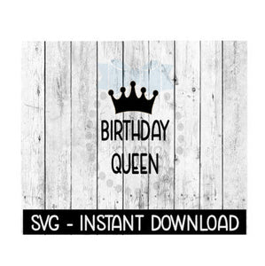 Birthday Queen With Crown, SVG Files, Instant Download, Cricut Cut Files, Silhouette Cut Files, Download, Print