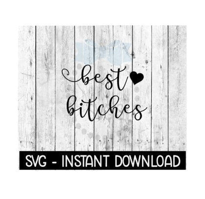 Best Bitches With Heart SVG Files, Instant Download, Cricut Cut Files, Silhouette Cut Files, Download, Print