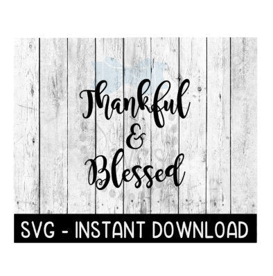 Thankful & Blessed Thanksgiving Fall SVG, SVG Files, Instant Download, Cricut Cut Files, Silhouette Cut Files, Download, Print