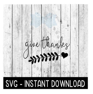 Give Thanks Thanksgiving Fall SVG, SVG Files, Instant Download, Cricut Cut Files, Silhouette Cut Files, Download, Print