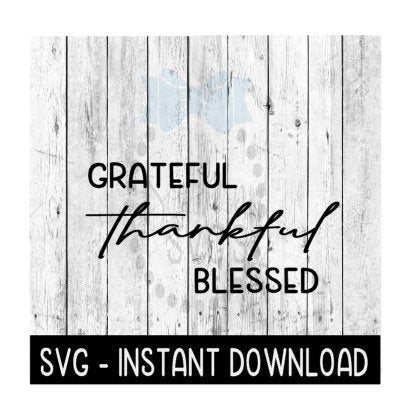 Grateful, Thanful, Blessed Thanksgiving Fall SVG, SVG Files, Instant Download, Cricut Cut Files, Silhouette Cut Files, Download, Print