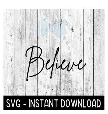 BELIEVE Christmas SVG, SVG Files, Instant Download, Cricut Cut Files, Silhouette Cut Files, Download, Print