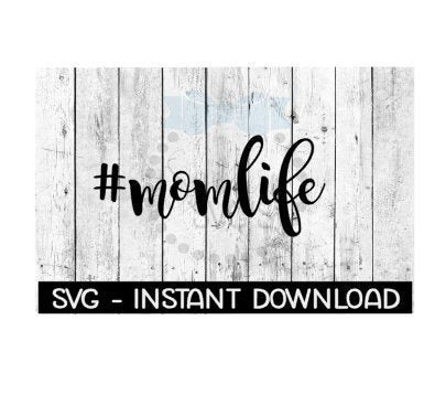 Momlife Hashtag SVG, SVG Files, Instant Download, Cricut Cut Files, Silhouette Cut Files, Download, Print