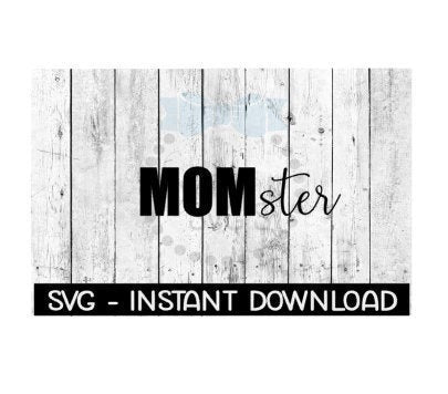 MOMSter SVG, SVG Files, Instant Download, Cricut Cut Files, Silhouette Cut Files, Download, Print