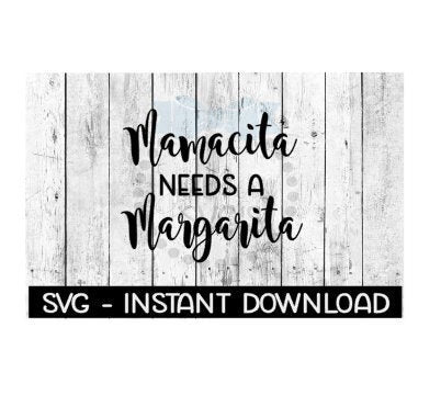 Mamacita Needs A Margarita SVG, SVG Files, Instand Download, Cricut Cut Files, Silhouette Cut Files, Download, Print