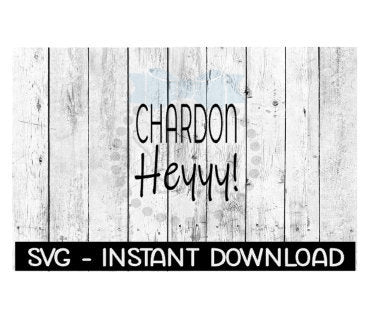 Chardon Hey Wine SVG, SVG Files, Instant Download, Cricut Cut Files, Silhouette Cut Files, Download, Print